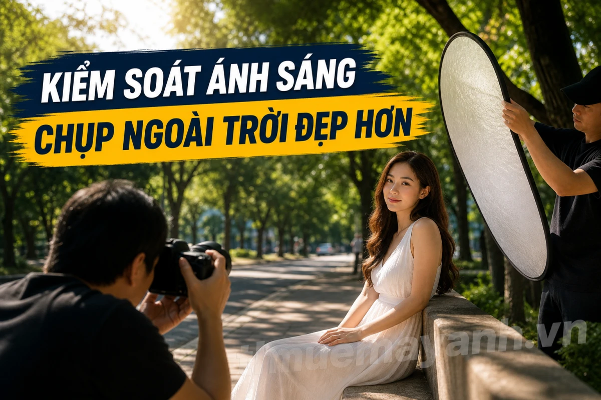 Kiểm Soát Ánh Sáng Khi Chụp Ngoài Trời: Mẹo Chụp Ảnh Đẹp